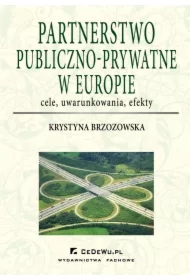 Partnerstwo publiczno-prywatne w Europie: cele, uwarunkowania, efekty
