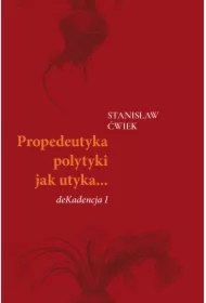 Propedeutyka polytyki jak utyka? deKadencja I