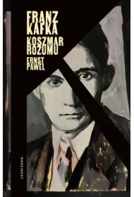 Franz Kafka. Koszmar rozumu