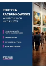 Polityka rachunkowości w instytucjach kultury 2025