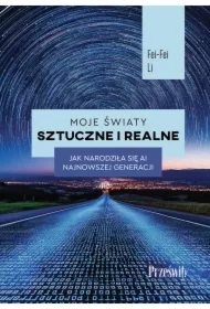 Moje światy sztuczne i realne. Jak narodziła się AI najnowszej generacji