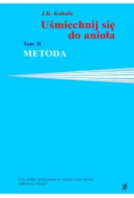 Uśmiechnij się do anioła. Tom 2. Metoda