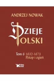 Dzieje Polski Tom 6. 1632-1673 Potop i ogień