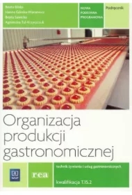 Organizacja produkcji gastronomicznej. Technik żywienia i usług gastronomicznych. Kwalifikacja T.15. Podręcznik