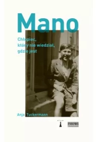 Mano. Chłopiec, który nie wiedział, gdzie jest.