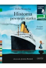 Historia pewnego statku. O rejsie „Titanica”. Czytam sobie. Poziom 2