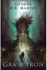 Gra o tron. Pieśń Lodu i Ognia. Tom 1
