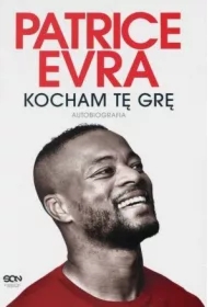 Patrice Evra. Kocham tę grę. Autobiografia