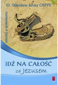 Idź na całość za Jezusem. Inaczej o powołaniu