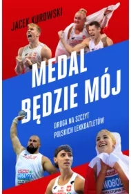 Medal będzie mój. Droga na szczyt polskich lekkoatletów