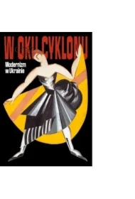 W oku cyklonu. Modernizm w Ukrainie