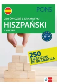 250 ćwiczeń z gramatyki hiszpańskiej z kluczem na poziomie A1-B2 PONS
