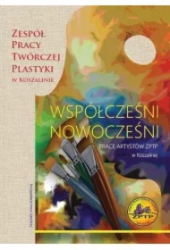 Współcześni nowocześni Prace artystówn ZPTP w Szczecinie