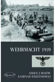 Wehrmacht 1939. Szkice z bojów kampanii wrześniowej