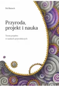 Przyroda, projekt i nauka. Teoria projektu w naukach przyrodniczych