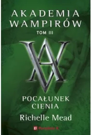 Pocałunek cienia. Akademia wampirów. Tom 3