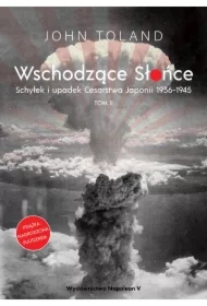 Wschodzące Słońce. Schyłek i upadek Cesarstwa Japonii 1936-1945 tom II