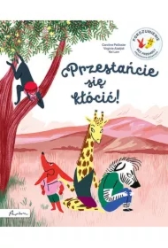 Przestańcie się kłócić! Porozumienie bez przemocy objaśnione dzieciom