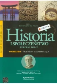 Odkrywamy na nowo. Historia i społeczeństwo. Europa i świat. Przedmiot uzupełniający. Podręcznik wieloletni. Szkoły ponadgimnazjalne
