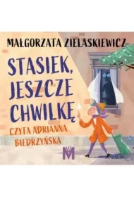 Stasiek, jeszcze chwilkę