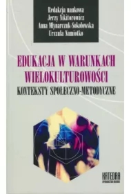 Edukacja w warunkach wielokulturowości. Konteksty społeczno-metodyczne