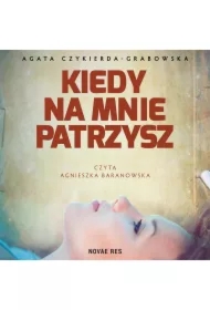 Kiedy na mnie patrzysz