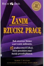 Zanim rzucisz pracę. Jak stworzyć biznes wart wiele milionów