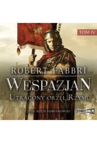 Wespazjan. Tom IV. Utracony orzeł Rzymu