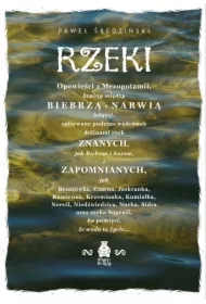 Rzeki. Opowieści z Mezopotamii, krainy między Biebrzą i Narwią leżącej