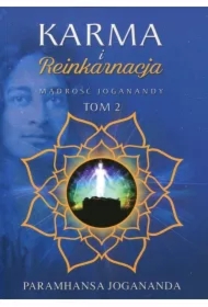 Mądrość Joganandy Tom 2. Karma i reinkarnacja