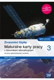 Zrozumieć fizykę 3. Maturalne karty pracy dla liceum ogólnokształcącego i technikum. Zakres rozszerzony. Szkoły ponadpodstawowe