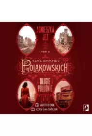 Długie południe. Saga rodziny Polakowskich. Tom 2