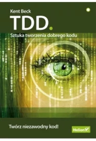 TDD. Sztuka tworzenia dobrego kodu