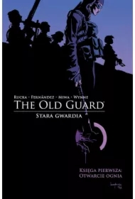 Otwarcie ognia. The Old Guard. Stara Gwardia. Tom 1