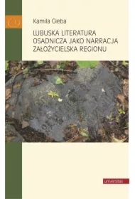 Lubuska literatura osadnicza jako narracja założycielska regionu
