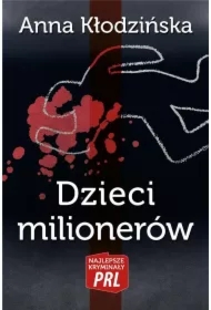 Najlepsze kryminały PRL. Dzieci milionerów