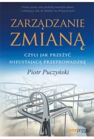 Zarządzanie zmianą, czyli jak przeżyć nieustającą przeprowadzkę