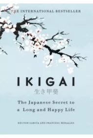 Ikigai The Japanese secret to a long and happy life