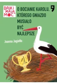 O bocianie Karolu, którego gniazdo musiało być najlepsze. Bajki mają moc