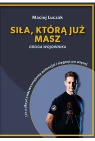 Siła, którą już masz