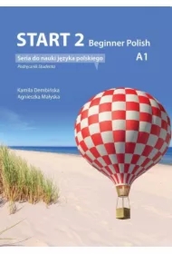 Start 2. Beginner Polish. Podręcznik do nauki języka polskiego na poziomie A1 + audio online