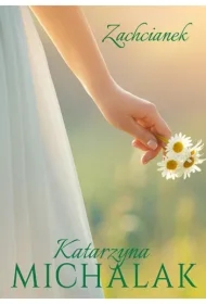 Zachcianek. Słoneczna trylogia. Tom 2