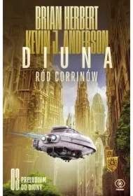 Ród Corrinów. Diuna. Preludium do Diuny. Tom 3