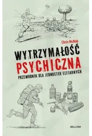 Wytrzymałość psychiczna. Przewodnik dla jednostek elitarnych