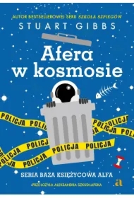 Afera w kosmosie. Baza Księżycowa Alfa. Tom 3