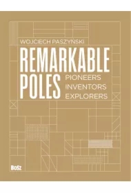 Remarkable Poles.Pioneers, inventors, explorers