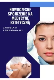 Nowoczesne spojrzenie na medycynę estetyczną