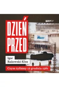 Dzień przed. Czym żyliśmy 12 grudnia 1981