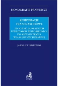 Korporacje transnarodowe. Zdolność globalnych inwestorów bezpośrednich do kształtowania własnej pozycji prawnej