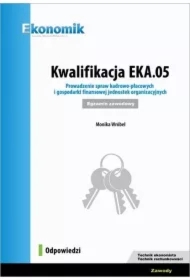 Kwalifikacja EKA.05. Prowadzenie spraw kadrowo-płacowych i gospodarki finansowej jednostek organizacyjnych. Egzamin zawodowy. Odpowiedzi